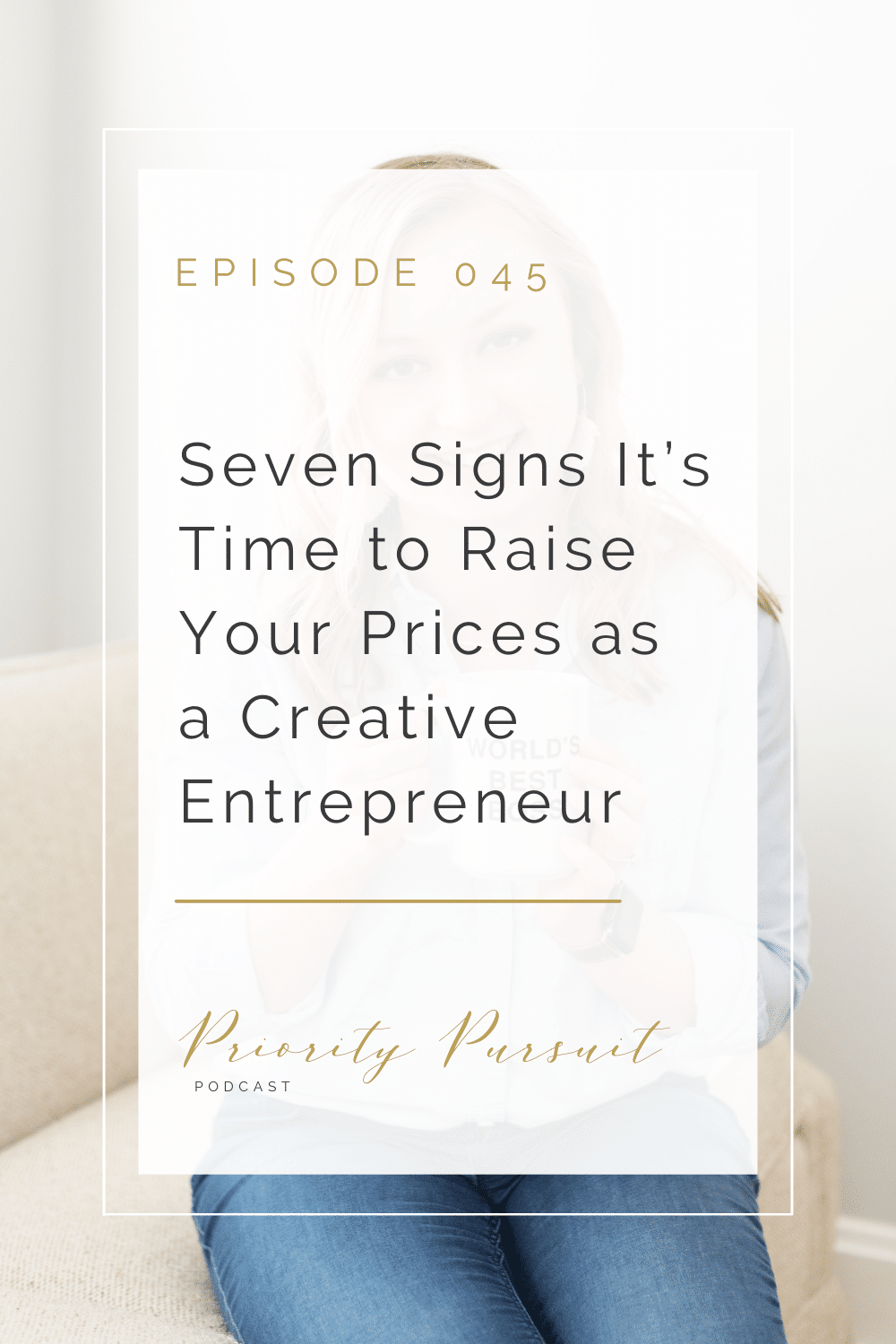 Victoria Rayburn shares seven signs it’s time to raise your prices as a creative entrepreneur in this episode of “Priority Pursuit.”