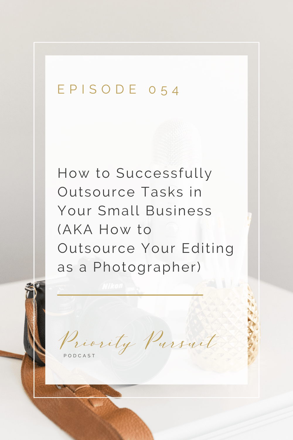 Victoria Rayburn shares how to successfully outsource tasks in your small business and how photographer’s can outsource their editing in this episode of “Priority Pursuit.”
