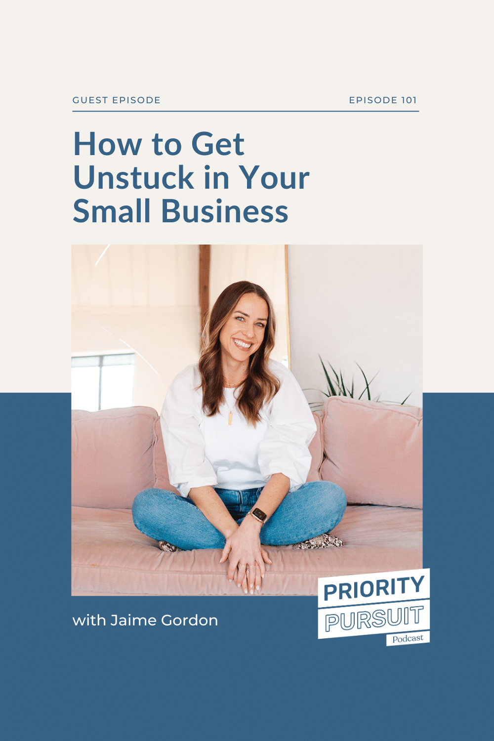 How to Get Unstuck in Your Small Business with Jaime Gordon on Priority Pursuit